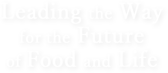 Leading the Way for the Future of Food and Life